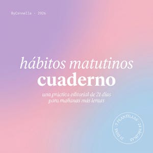 May include: A notebook with the title "hábitos matutinos cuaderno" in white text on a gradient background of pink, purple, and blue. The text "una práctica editorial de 21 días para mañanas más lentas" is also visible. The notebook has 24 pages and 7 templates.