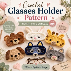 May include: A collection of crochet glasses holders in various animal designs, including a bear, bunny, giraffe, dog, cat, and a blue dog. The image also shows a pair of glasses and the text "Crochet Glasses Holder Pattern".