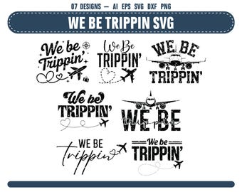 We Be Trippin SVG, Vacation Shirt Design, Family Trip Art (Digital Download)