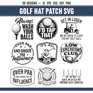 May include: A collection of nine black and white golf-themed SVG designs. The designs include phrases like "Always Wash Your Balls," "I'd Tap That," and "Low Expectations Club." The text "Golf Hat Patch SVG" is at the top.