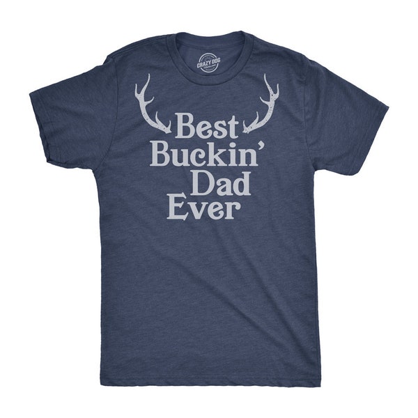 Deer Hunting Shirt, Hunter Shirt Funny, Men's Funny Shirt, Funny Shirts for Men, Funny Fathers Day Gift, Best Buckin Dad Ever