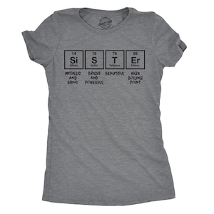 Funny Sister Shirt, Gift For Sister, Womens Nerdy Shirt, Funny Shirt For Women, Sister Shirt Funny, Womens Sister Periodic Table T shirt