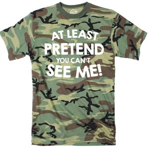 At Least Pretend You Cant See Me, Camo Shirt Men, Mens Hunting Shirt ...