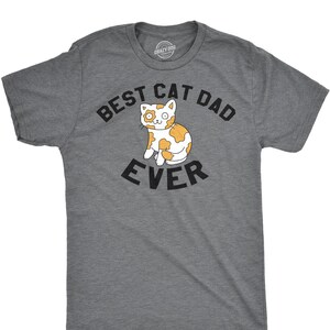 Cat Shirt Dad, Funny Parent Shirt, Cat Graphic Shirt, Cute Cat T Shirt, Cat Humor Shirt, New Cat Gifts, Best Cat Dad Ever T Shirt