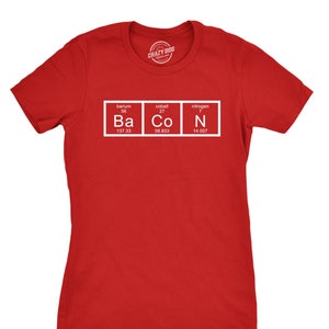 Women&#39;s Bacon Shirt, Food Shirts Women, Women&#39;s Bacon Chemistry T Shirt, Elements T Shirt, Shirts With Sayings, Funny Shirts Women
