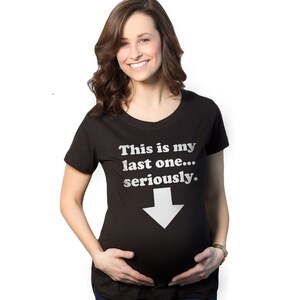 Maternity Shirts With Sayings, Funny Pregnancy Shirt, Cool Maternity Shirt, Baby Announcement Shirt, This is my Last One Seriously