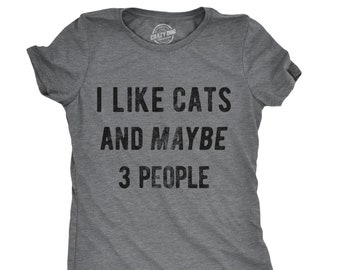 I Like Cats And Maybe 3 People T Shirt, Funny Womens Cat Tshirts, Cat Lover Gift, Funny Womens Tshirts, Cat Mom Shirt, Cute Womens Shirts