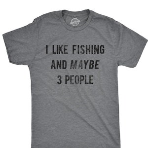 Sarcastic Fishing Shirt, Fishing Lovers Gifts, Funny Fishing Shirts, Fisherman Shirts, I Like Fishing And Maybe 3 People, Rather Be Fishing