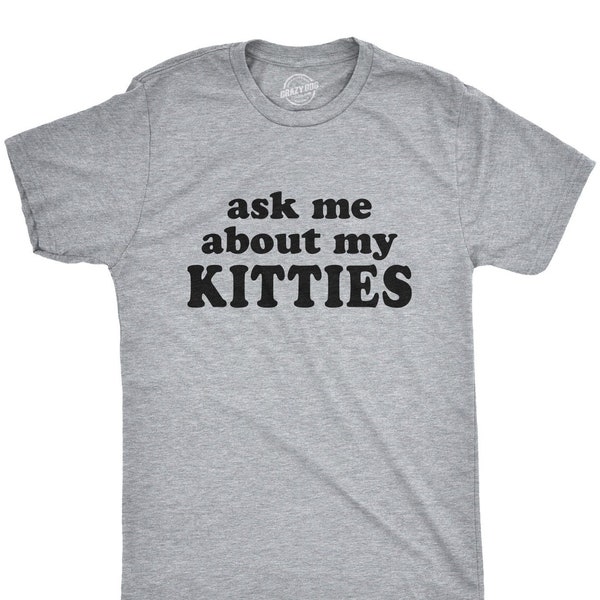 Cat Shirt Funny, Ask Me About My Kitties, New Kitten Gift, Kitten Flip Shirt, Mens Funny T Shirt, Mens Cool Shirt, Cat Flip Up Shirt