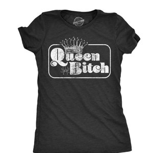 QUEEN BITCH Shirt, Sassy Shirt Women, Bossy T Shirt, Bling Tee, Womens Attitude Shirt Funny, Royalty Shirt, Fitted Shirts With Sayings