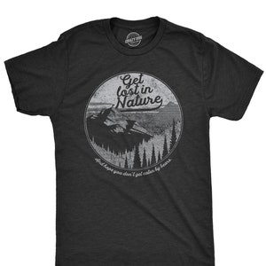 Funny Nature Shirt, Great Outdoors Shirt, Mountains Shirt, Mens Wilderness Nature Shirt, Get Lost In Nature Dont Get Eaten By Bears