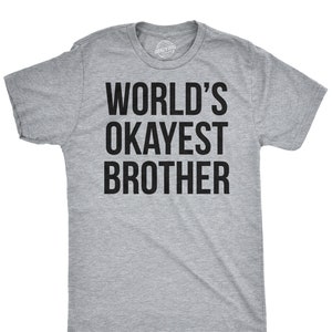 Mens Worlds Okayest Brother Shirt T Shirt for Brother - Etsy