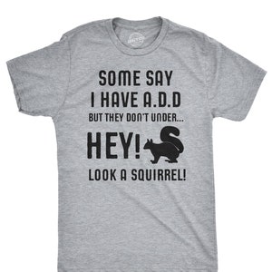 Mens ADD Shirt, Adhd Shirt, Some Say I Have ADD Shirt, Funny ADHD Clothes, T Shirts With Sayings, Funny Meme Shirts, Gift For Adhd