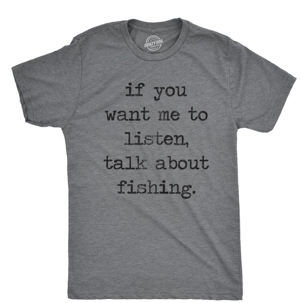 Funny Mens Fishing T shirt, Rude Innuendo Angling Shirt, Offensive Fisherman Loose Fit Tee, Joke Fishing Gifts, If You Want Me To Listen