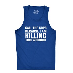 Funny Workout Shirts, Tank Tops With Sayings, Mens Workout Tank Tops, Mens Gym Tank, Somebody Call The Cops, Funny Tank Tops For The Gym