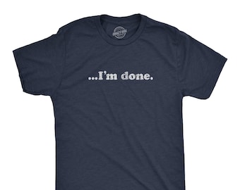 I'm Done Sarcastic T-Shirt, Funny Social Anxiety Tee