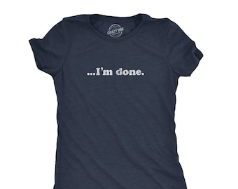 I'm Done, Over It I Hate It Here, Funny Shirts, Anxiety Shirt, Funny Introvert Shirt, Funny Womens Shirt, Sarcastic Shirt, I Hate Everything