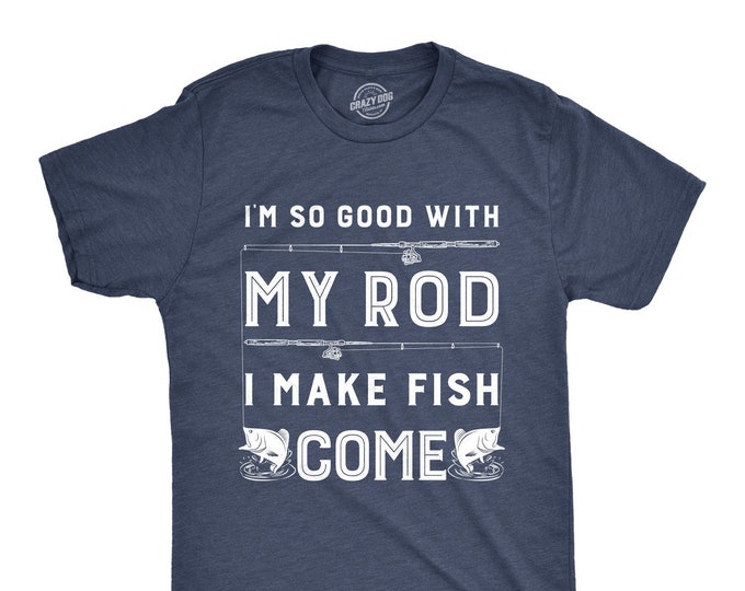 Funny Mens Fishing T shirt, Rude Innuendo Angling Shirt, Offensive Fisherman Loose Fit Tee, Joke Fishing Gifts, Rod Make Fish Come