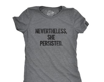 Nevertheless She Persisted T Shirt Womens T-Shirt Casual Top Graphic Tee Short Sleeve Shirt Feminist T Shirt 