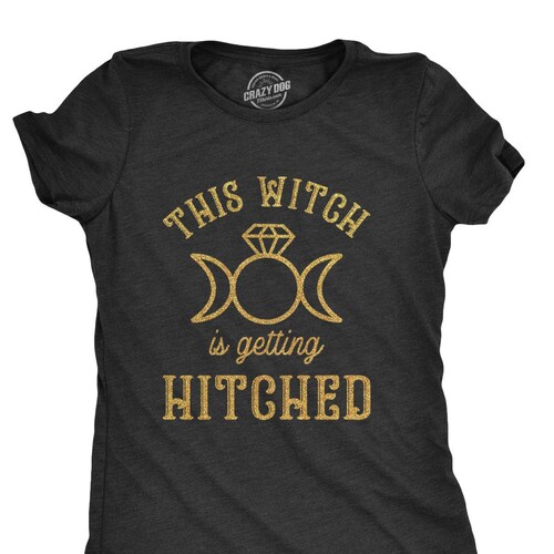 This Witch is Getting Hitched Shirt Wedding Shower Shirts - Etsy