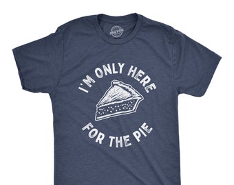 Pie Shirt, Only Here For The Pie, Thanksgiving Lover, Food Shirt, Funny Pie Shirts, Thanksgiving Shirts, Christmas Shirts, Food Shirts, Food