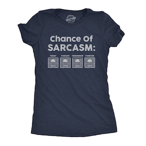 Sarcastic Shirts, Shirts With Funny Sayings, Funny Womens Shirt, Offensive Shirt For Women, Chance of Sarcasm, Forecasted, It&#39;s Happening