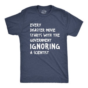 Funny Shirt Men, Science Teacher Shirt,Disaster Movie, Government Ignoring A Scientist, Science Tee, Science Shirts, Funny Teacher Gifts