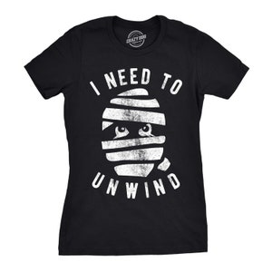 Mummy Shirt Women Halloween Shirt Womens, Spooky Shirt, Funny Halloween Shirt, Halloween Costume Shirt, Funny Halloween, I Need To Unwind