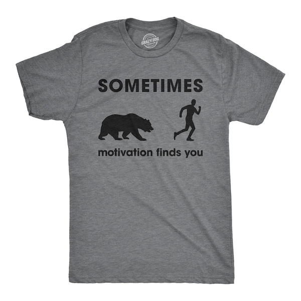 Sometimes Motivation Finds You Bear, Funny Runners Shirt, Sarcastic Fitness Shirt Men, Gift For Runner Under 20, Running Motivation Shirt