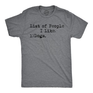 List Of People I Like Dogs, Funny Dog Shirt, Offensive Shirt, Prefer Dogs Shirts, Funny Mens Shirt, Cool Dog Shirt, Doggy Shirt