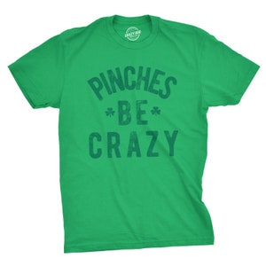 Pinches Be Crazy T Shirt, Shamrock T shirt, St Patrick Day Shirt Mens, Joke Clover Shirt, Funny Drinking Shirt, Green Pinches Shirt image 2