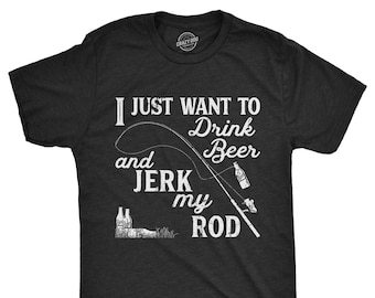 Funny Fishing Shirt, Rude fishing Tee, Drink Beer Jerk My Rod, Mens Fishing Tshirt, Fisherman Gifts, Present for fisherman