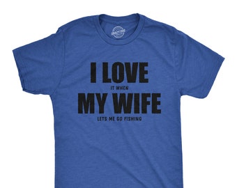 Funny Fishing Shirt, Fisherman Gifts, Present For Fisherman, I Love My Wife, I Love When My Wife Let's Me Go Fishing, Best Wife