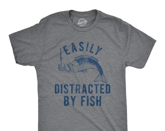 Fishing Shirt, Funny Fishing Shirt, Fishing Graphic Tee, Fisherman Gifts, Present For Fisherman, Easily Distracted By Fish, Father's Day