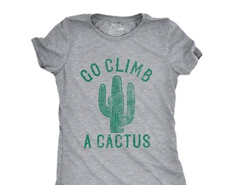 Go Climb A Cactus, Hate You, Cactus Shirts, Funny Shirts, Desert Shirts, Funny Introvert Shirt, Funny Shirt, Sarcastic Shirt,Hate Everything