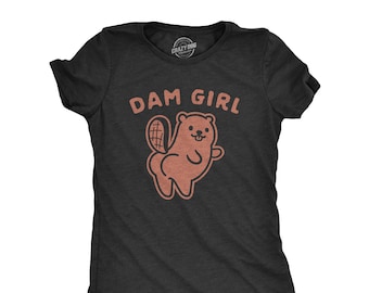 Dam Girl, Beaver Shirts, Butt Shirts, Funny Outdoor Shirts, Sarcastic Gym Shirt, Funny Gym Shirt For Women, Funny Workout Shirt for Women