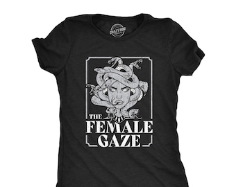 Empower Your Wardrobe with Female Gaze Medusa Shirt - Unique Statement Piece, Funny Shirts, Sarcastic Shirts Funny T-Shirt, Mom Shirts