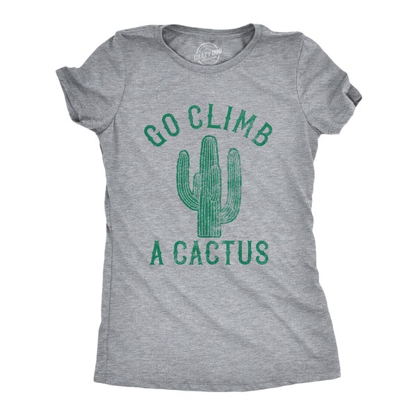 Go Climb A Cactus, Hate You, Cactus Shirts, Funny Shirts, Desert Shirts, Funny Introvert Shirt, Funny Shirt, Sarcastic Shirt,Hate Everything