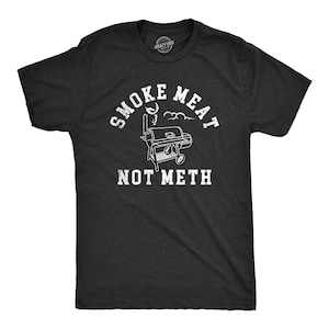 BBQ Dad T-Shirt, Smoke Meat Not Meth, Funny Grilling Shirt T-Shirt