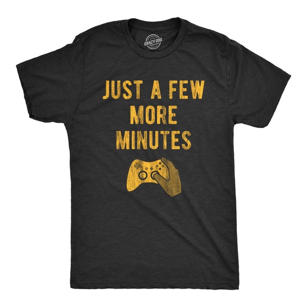 Just A Few More Minutes, Video Game Shirt, Gamer Gift, Nerdy Shirts, Gamer Shirts, Funny Gaming Shirt, Vintage Gaming Shirt, Game Controller