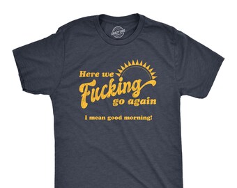 Hier gaan we weer, grappig sarcastisch T-shirt