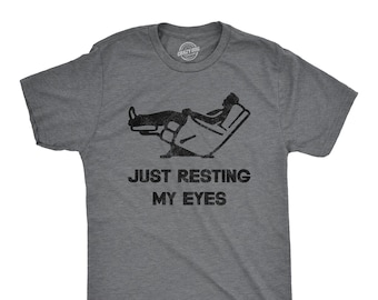 Just Resting My Eyes, Recliner, Tired Dad Shirt, Funny Mens Shirt, Funny Dad Shirt, Funny Father's Day Shirts, Nap Champ, Gift For Dad