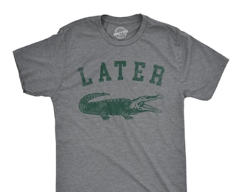 Later Gator T-Shirt: Funny Alligator Pun Shirt
