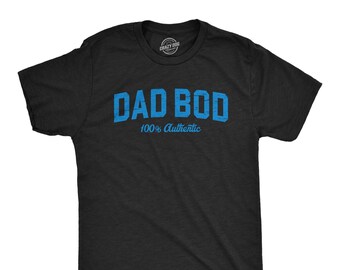 Dad Bod 100% Authentic T-Shirt, Funny Fathers Day Gift