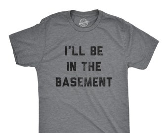 I'll Be In The Basement T-Shirt, Funny Dad Shirt, Handyman Gift