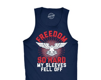Mens Independence Day Tank Top, 4th July Celebration Quote Tank, Freedom So Hard, Sleeves Feel Off, Patriotic Beer Shirt