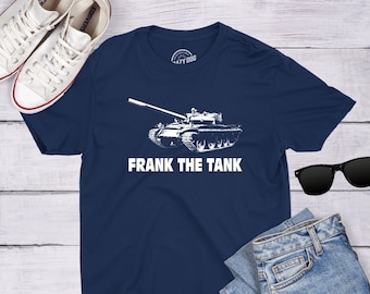 Tank Shirt Men, Dad Gift Ideas, Fathers Day Tank Gift, Funny Shirt For Drinking, Dad Shirt Funny, Shirt With Tank On, Frank the Tank Shirt