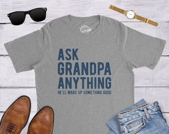 Ask Grandpa Anything, He'll Make Up Something, Grandad Tee, Gift For Grandpa, Papa T shirt, Grandpa Birthday, Funny Grandpa Shirts, Father