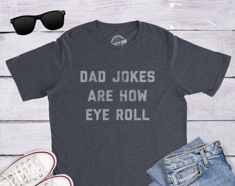 Funny Fathers Day Gift, Dad Jokes Are How Eye Roll, Funny Dad Shirt, I Roll, Dad To Be Gift, Funny Shirt For Dad, Dad Jokes, Father's Day