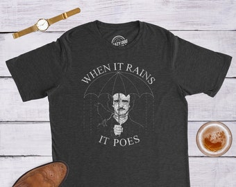 When It Rains It Poes Shirt, Edgar Allen Poe, Reading Lovers Gifts, Funny Reading Tee,Only Like Reading, Reader Gifts, Cool Kids Shirts